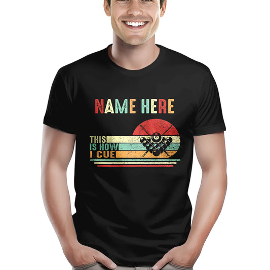 Funny Retro Billiard T-Shirts This Is How I Cue Custom Billiard Lover Shirts, Gifts For Pool Players TDM3934