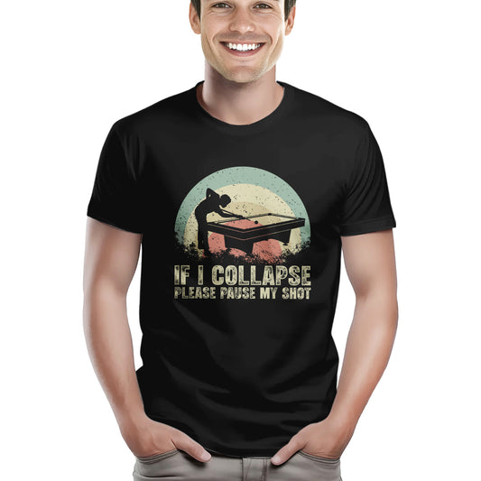 Funny Retro Billiard Shirts If I Collapse Please Pause My Shot T-Shirts, Gifts For Pool Player TDM3943