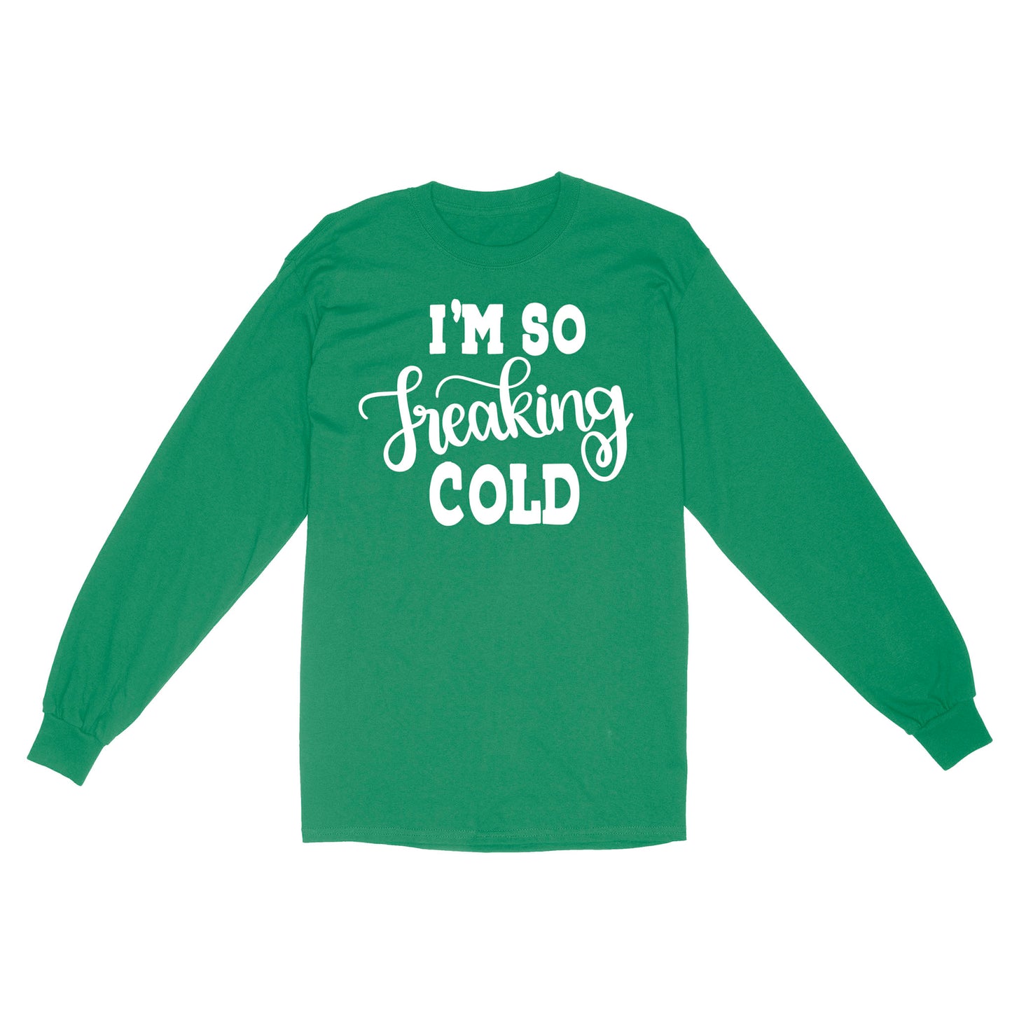 Quarantine Mothers Day Ideas - Best Gifts For Mother's Day - I'm So Freaking Cold - Standard Long Sleeve