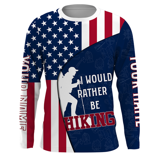 Customized 3D Shirt I Would Rather Be Hiking Tshirt Best Gifts for Hikers Tshirt Patriotic Shirt UPF 30+| SP37