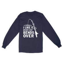Load image into Gallery viewer, I like it when she bends over fishing Long Sleeve