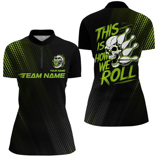 This Is How We Roll Custom Skull Bowling Team Shirts For Women, Bowling League | Green IPHW6738