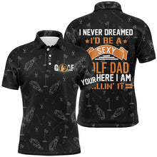 Load image into Gallery viewer, Black Mens golf polo shirts custom I never dreamed I'd be a sexy golf dad but here I am killin' it NQS5419