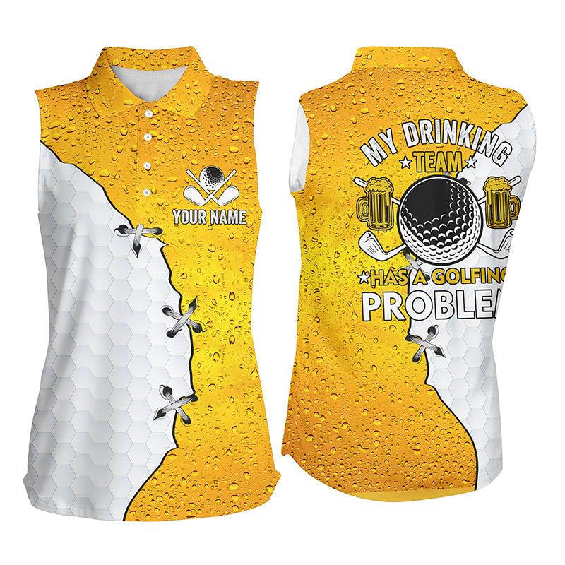 Women sleeveless polo shirt custom My drinking team has a golfing problem,beer pattern golf team shirt NQS7473