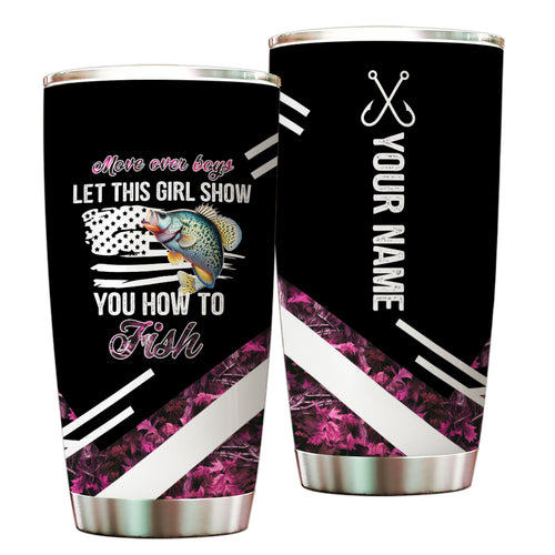 1PC Move over boys let this girl show you how to fish Crappie fishing pink camo custom Tumbler Cup NQS9894