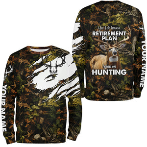 "Yes I Do Have A Retirement Plan I Plan On Hunting" Deer Hunting camouflage Custom Hunting Shirts NQS2564