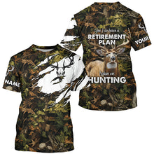 Load image into Gallery viewer, &quot;Yes I Do Have A Retirement Plan I Plan On Hunting&quot; Deer Hunting camouflage Custom Hunting Shirts NQS2564