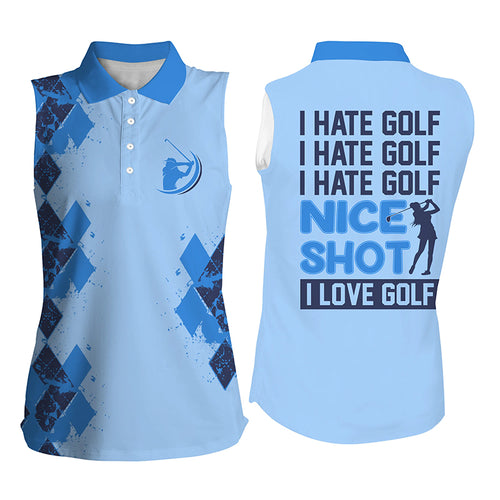 Funny blue Womens sleeveless polo shirts I hate golf nice shot I love golf, golf gifts for girls NQS5412