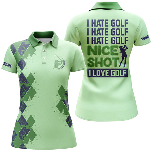 Funny green Womens golf polo shirts custom I hate golf nice shot I love golf, personalized golf gifts NQS5413