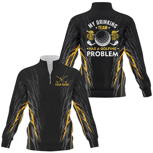 Funny Black & Yellow Quarter zip golf sweatshirt custom sweater My drinking team has a golfing problem NQS8751