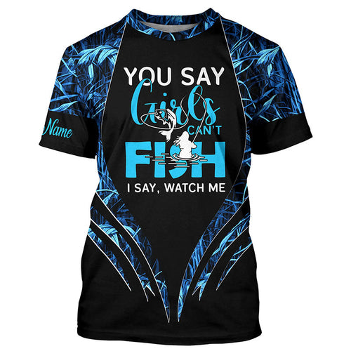 You say girls can't fish, I say watch me blue camo custom fishing girl 3D All Over Printed Shirts NQS7897