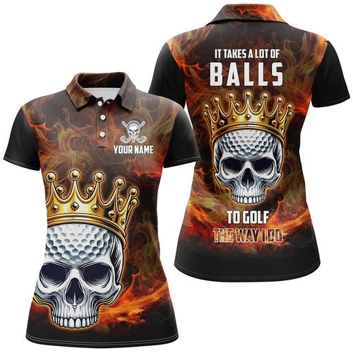 Funny King Golf Skull Flame Women golf polo shirts custom It takes a lot of balls to golf the way I do NQS8397