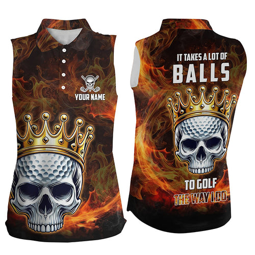 Funny King Golf Skull Flame Sleeveless polo shirt custom It takes a lot of balls to golf the way I do NQS8397