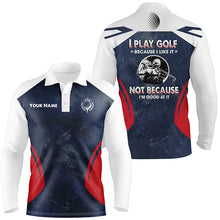 Load image into Gallery viewer, Golf Men Polo Shirts Custom Name I Play Golf Because I Like It Navy Cool Golf Gifts For Men LDT0234