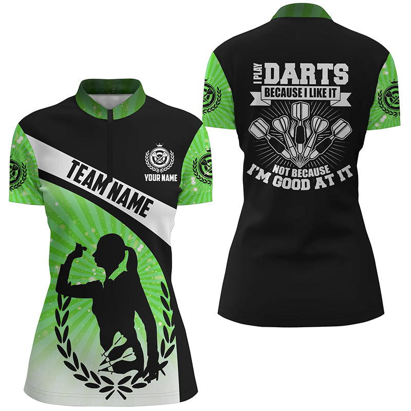 I Play Darts Because I Like It Green Halo Darts Quarter Zip Shirt Dart Jerseys For Women LDT1316