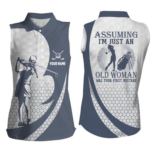 Assuming I'm Just An Old Woman White Blue Sleeveless Polo Shirt Custom Funny Golf Shirts For Women LDT0586