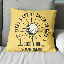 Load image into Gallery viewer, It Takes A Lot Of Balls Retro Custom Golf Pillow Personalized Golf Gifts LDT1118