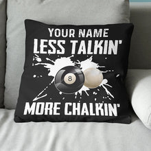 Load image into Gallery viewer, Billiard Less Talkin' More Chalkin' Pillow Custom Pillow Billiards Gifts VHM0879