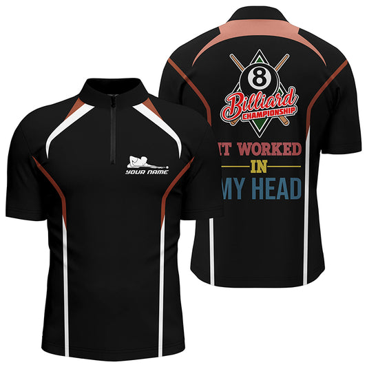 Personalized It Worked In My Head Billiard Quarter-Zip Shirts For Men, 8 Ball Championship Shirts VHM0731