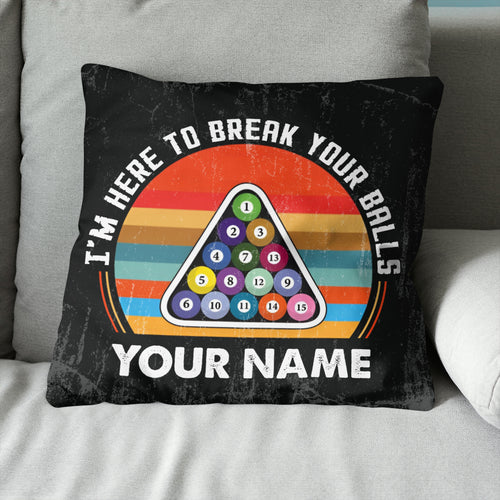 Personalized Funny I'm Here To Break Your Balls Billiard Throw Pillows TDM0805