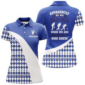 Apparently We Are Trouble When We Are Together Who Knew Bowling Polo Shirt For Women BDT189