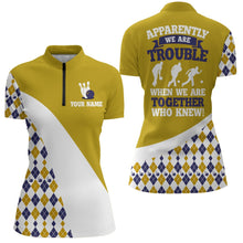 Load image into Gallery viewer, Apparently We Are Trouble When We Are Together Bowling 1/4 Zip Shirt For Women BDT191