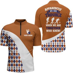 Apparently We Are Trouble When We Are Together Who Knew Bowling 1/4 Zip Shirt Men BDT190