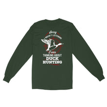 Load image into Gallery viewer, Duck Hunting Long Sleeve, Sorry I Wasn&#39;t listening I was Thinking about Duck Hunting, Funny Hunting Shirts FSD2643D02