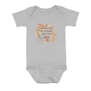 I'D Rather Fishing With My Dad Infant Fishing Shirts, Fall Fishing Baby Onesie Newborn Gift IPHW7140