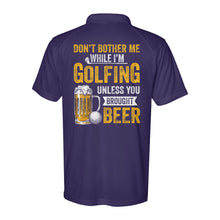 Load image into Gallery viewer, Funny Performance Polo Golf Shirts Don&#39;t bother me when I&#39;m Golfing unless you brought beer D10 NQS9878