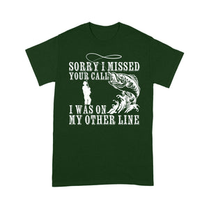 Funny fishing shirts Sorry I missed your call, I was on my other line T-shirt, fishing gifts for fisherman - NQS1291