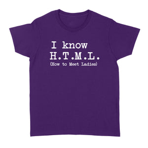 I Know HTML How to Meet Ladies - Standard Women's T-shirt