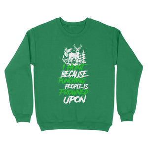 I hunt because punching people is frowned upon funny hunting sweatshirt TAD02
