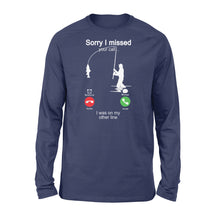 Load image into Gallery viewer, Funny fishing shirt sorry I missed your call, I was on my other line D06 NQS1371 - Standard Long Sleeve