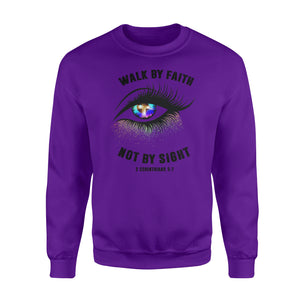 Walk by faith not by sight Shirt and Hoodie - SPH68