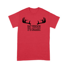 Load image into Gallery viewer, "Eat Venison It's Organic" Funny Deer Hunting Shirt Deer Hunting Season Deer Antler Standard T-shirt FSD2123D06