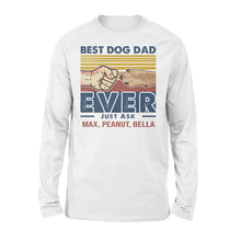 Load image into Gallery viewer, Best Dog Dad Ever Just Ask Retro Personalized dog&#39;s name, dog dad gifts, Dog Dad Long Sleeve - NQSD244