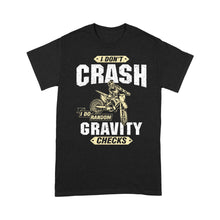 Load image into Gallery viewer, I Don&#39;t Crash I Do Random Gravity Checks - Dirt Bike Men T-shirt, Cool Motocross Biker Teee Off-road Racing Shirt| NMS178 A01