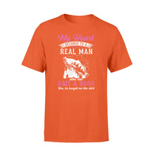 Load image into Gallery viewer, Beautiful thoughtful gift T-shirt for your fisherwomen - &quot;My heart belongs to a real man who can bait a hook&quot; - SPH42