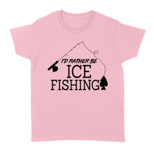 Load image into Gallery viewer, I&#39;d rather be Ice fishing crappie Ice Hole Fish Frozen Winter Snow Angling D02 NQS2506 - Women&#39;s Tshirt