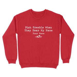 Funny Fish Tremble When They Hear My Name Custom Name Fishing Standard Sweatshirt, Fishing Gifts FSD2617D02