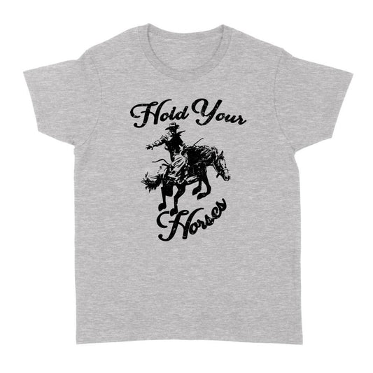 Products Hold Your Horses Shirt, Rodeo t shirt, Dad gift, Western style shirt, Cowgirl shirt, Country music – Standard Women’s T-shirt