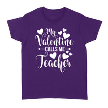 Load image into Gallery viewer, My Valentine Calls Me Teacher Student Appreciation Valentine - Standard Women&#39;s T-shirt