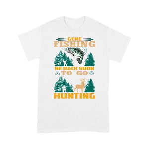 Gone fishing be back soon to go hunting, funny hunting fishing shirts D02 NQS2550 Standard T-Shirt