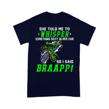 Load image into Gallery viewer, Funny Dirt Bike Men T-shirt - So I Said Brraaap! - Cool Motocross Biker Tee, Off-road Dirt Racing| NMS198 A01