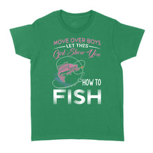 Load image into Gallery viewer, Move over boys let this girl show you how to fish pink women fishing shirts D02 NQS2824 - Standard Women&#39;s T-shirt