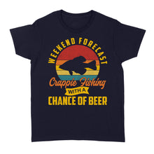 Load image into Gallery viewer, Weekend forecast crappie fishing with a chance of beer D06 NQS2273 - Standard Women&#39;s T-shirt