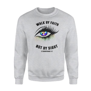Walk by faith not by sight Shirt and Hoodie - SPH68