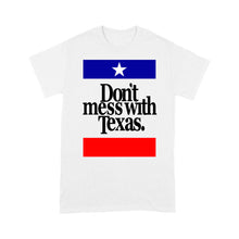 Load image into Gallery viewer, Don&#39;t Mess with Texas - Standard T-shirt