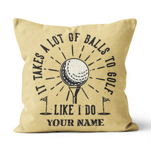 Load image into Gallery viewer, It Takes A Lot Of Balls Retro Custom Golf Pillow Personalized Golf Gifts LDT1118